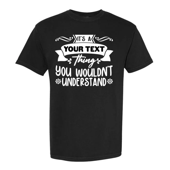 Custom Personalization Its A Your Name Thing You WouldnT Understand Garment-Dyed Heavyweight T-Shirt