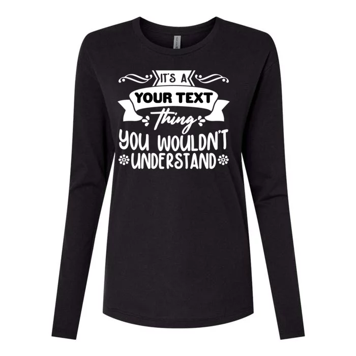 Custom Personalization Its A Your Name Thing You WouldnT Understand Womens Cotton Relaxed Long Sleeve T-Shirt