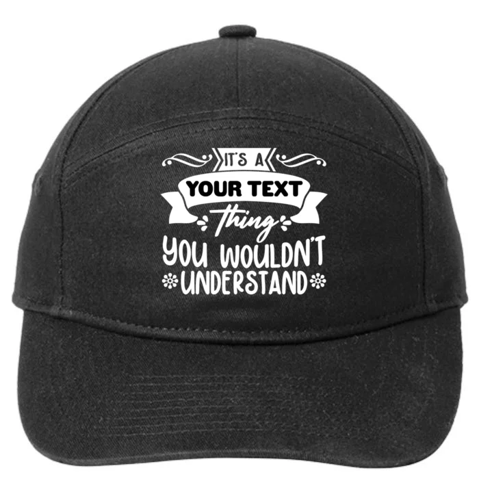 Custom Personalization Its A Your Name Thing You WouldnT Understand 7-Panel Snapback Hat