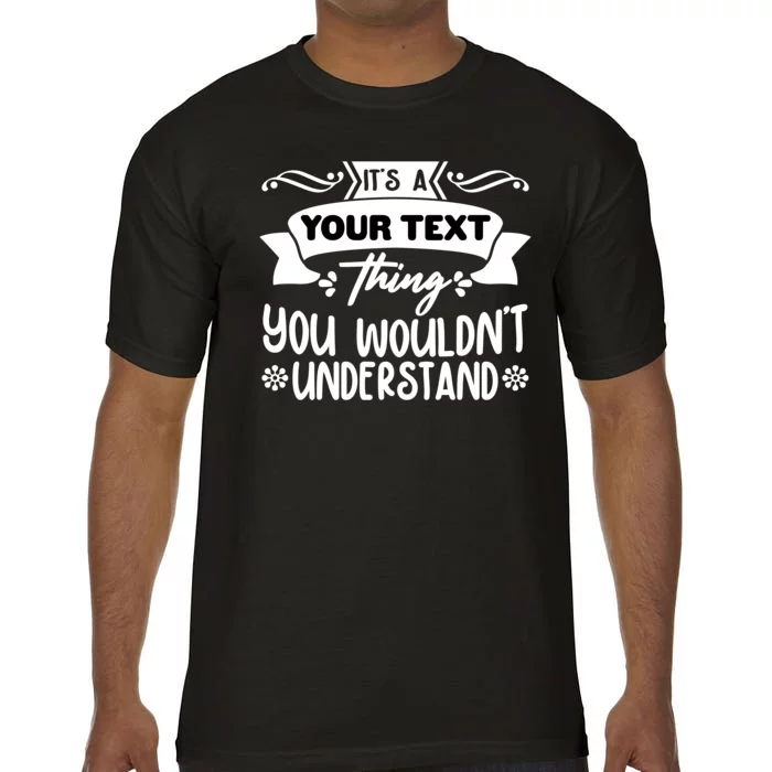 Custom Personalization Its A Your Name Thing You WouldnT Understand Comfort Colors T-Shirt