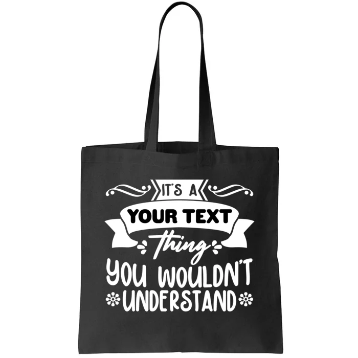 Custom Personalization Its A Your Name Thing You WouldnT Understand Tote Bag