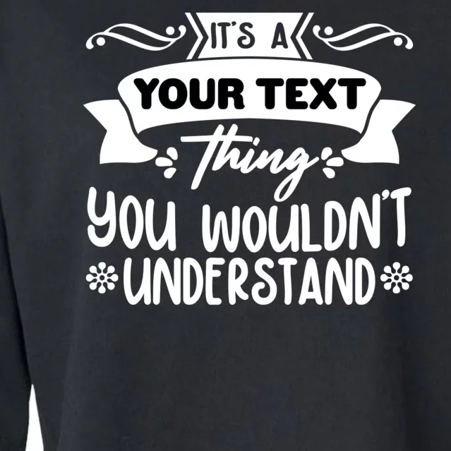 Custom Personalization Its A Your Name Thing You WouldnT Understand Cropped Pullover Crew