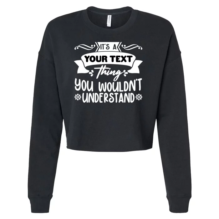 Custom Personalization Its A Your Name Thing You WouldnT Understand Cropped Pullover Crew