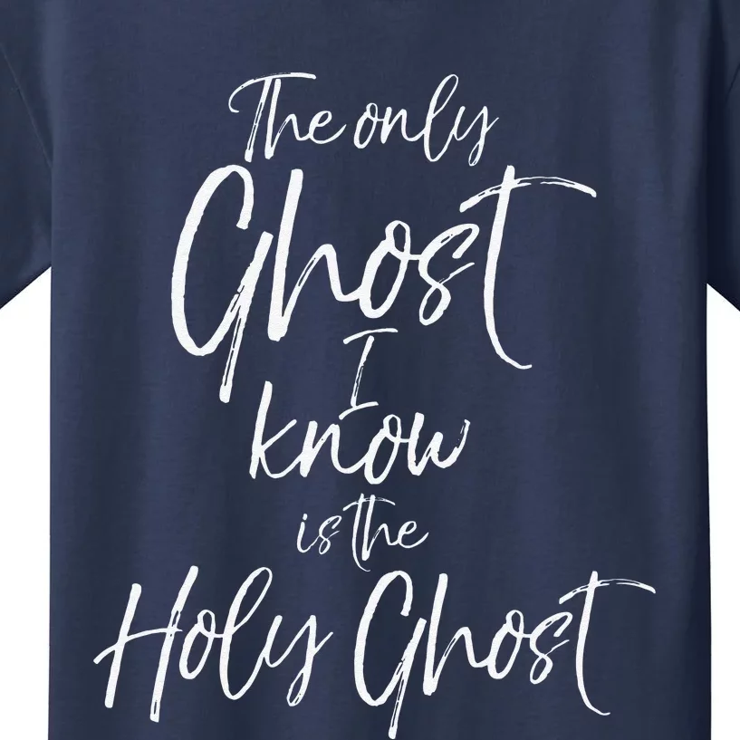 Christian Pun Joke The Only Ghost I Know Is The Holy Ghost Kids T-Shirt