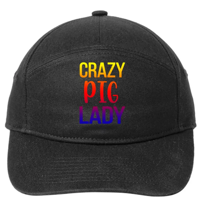 Crazy Pig Lady Pig Mom Pig Lover Pig Mama Pig Owner Cool Gift 7-Panel Snapback Hat