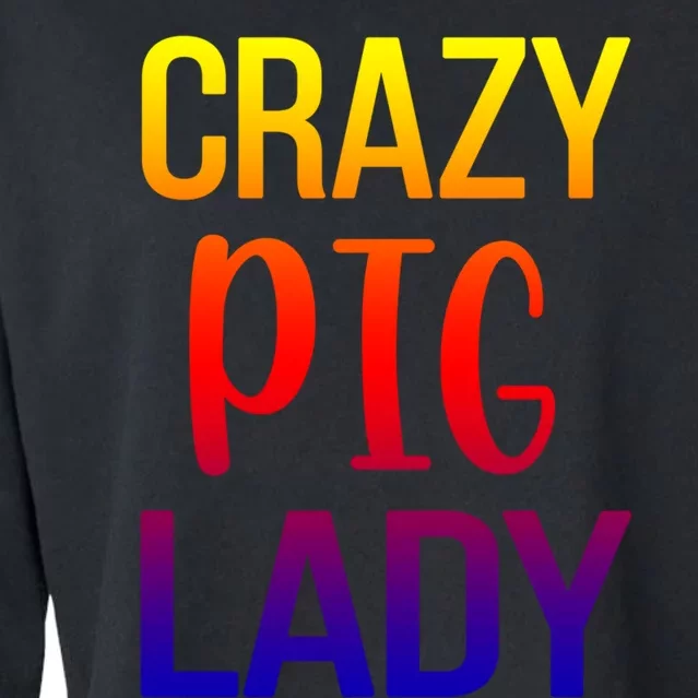 Crazy Pig Lady Pig Mom Pig Lover Pig Mama Pig Owner Cool Gift Cropped Pullover Crew