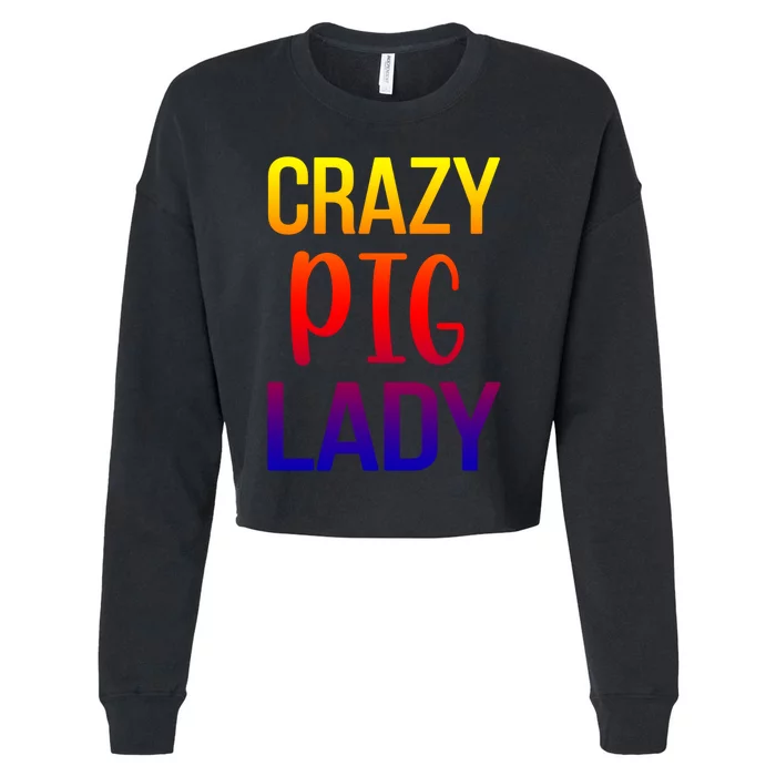 Crazy Pig Lady Pig Mom Pig Lover Pig Mama Pig Owner Cool Gift Cropped Pullover Crew