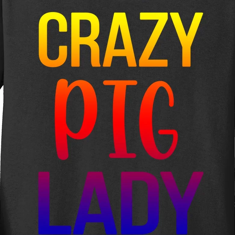 Crazy Pig Lady Pig Mom Pig Lover Pig Mama Pig Owner Cool Gift Kids Long Sleeve Shirt