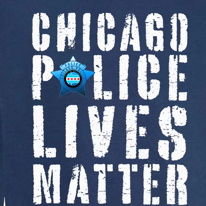 Chicago Police Lives Matter Protect Chicago Cops Garment-Dyed Sweatshirt