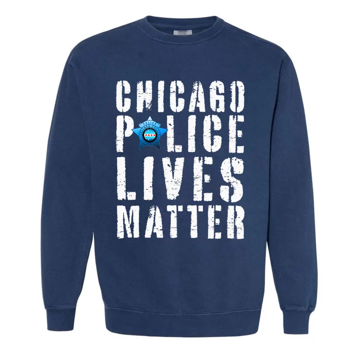 Chicago Police Lives Matter Protect Chicago Cops Garment-Dyed Sweatshirt