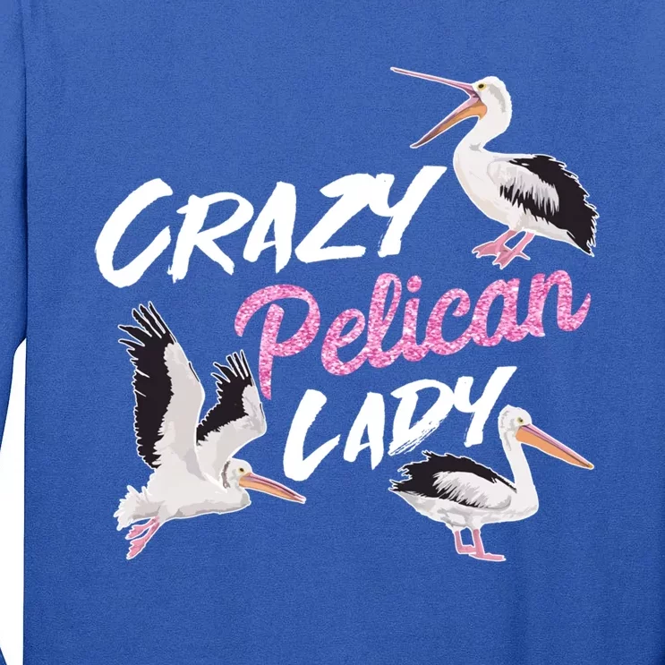 Crazy Pelican Lady Gift National Bird Day Gift Watching Watcher Cool Gift Tall Long Sleeve T-Shirt