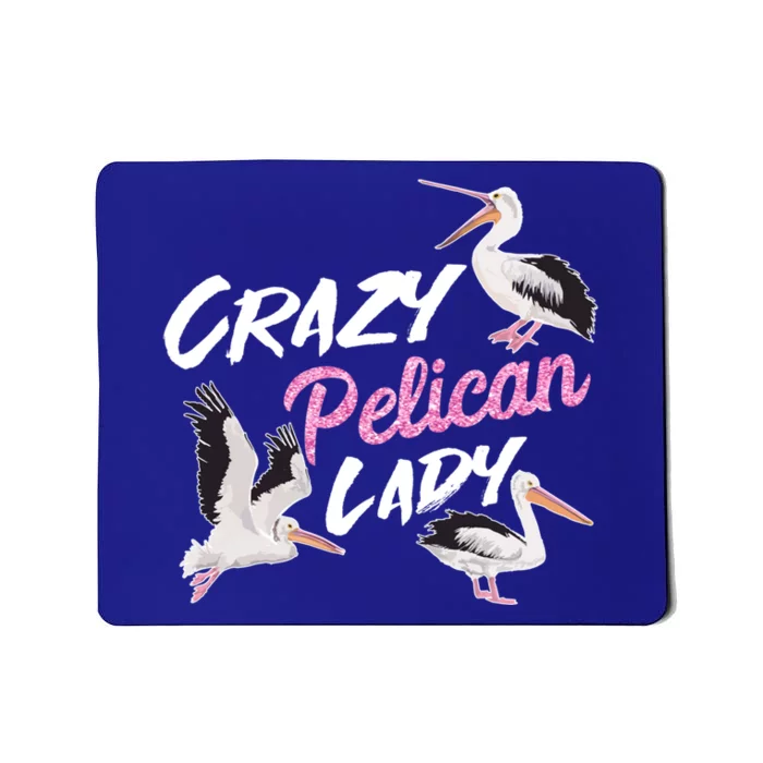 Crazy Pelican Lady Gift National Bird Day Gift Watching Watcher Cool Gift Mousepad