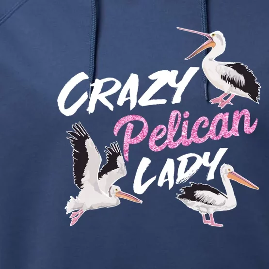 Crazy Pelican Lady Gift National Bird Day Gift Watching Watcher Cool Gift Performance Fleece Hoodie