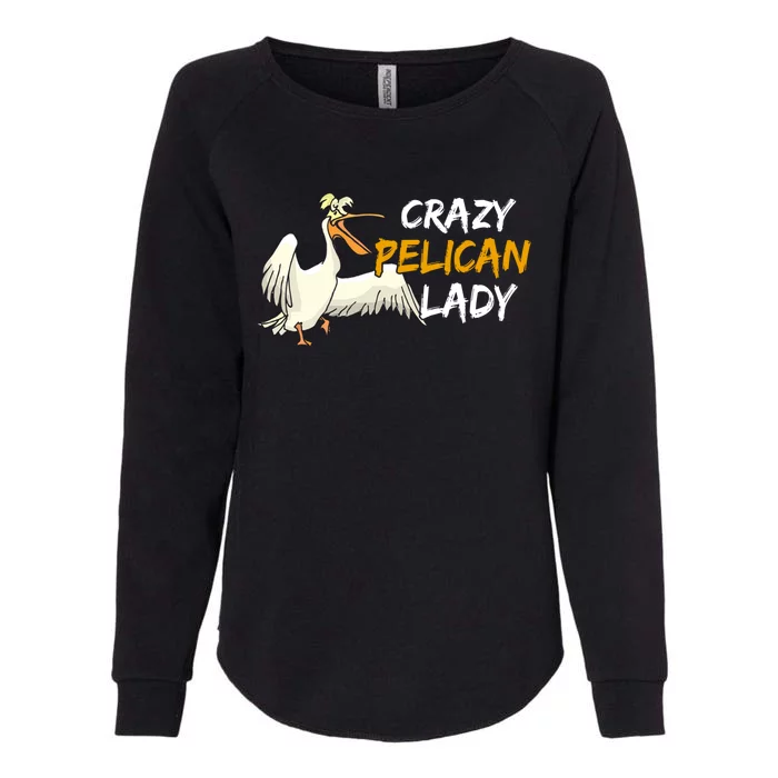 Crazy Pelican Lady Fnny Pelican Lover Gift National Bird Day Gift Womens California Wash Sweatshirt