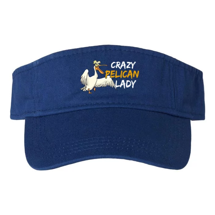 Crazy Pelican Lady Fnny Pelican Lover Gift National Bird Day Gift Valucap Bio-Washed Visor