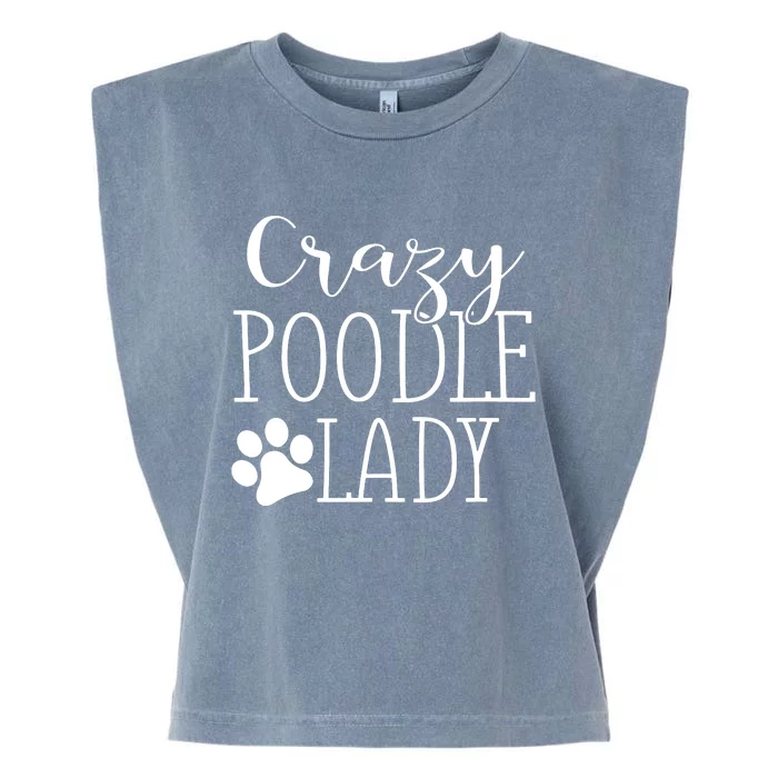 Crazy Poodle Lady Funny Poodle Gift For Poodle Lover Garment-Dyed Women's Muscle Tee