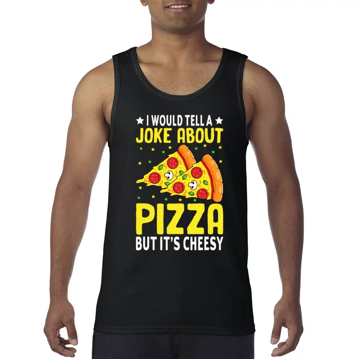 Cheese Pizza Lover Dad Joke FatherS Day Italian Food Pun Tank Top