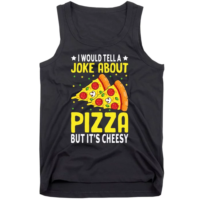 Cheese Pizza Lover Dad Joke FatherS Day Italian Food Pun Tank Top