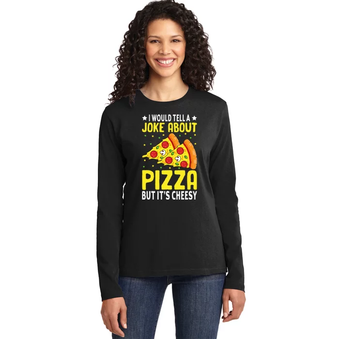 Cheese Pizza Lover Dad Joke FatherS Day Italian Food Pun Ladies Long Sleeve Shirt