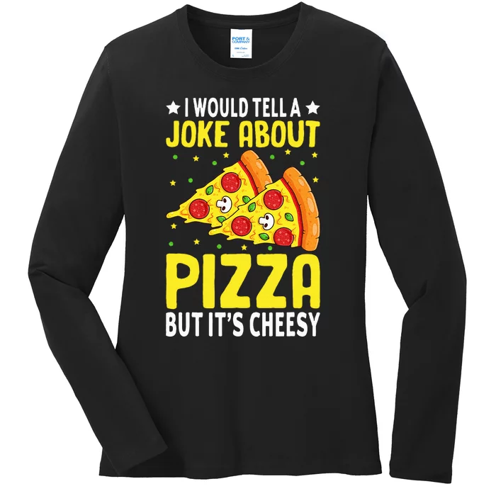 Cheese Pizza Lover Dad Joke FatherS Day Italian Food Pun Ladies Long Sleeve Shirt