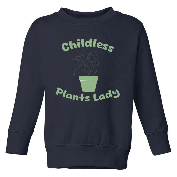 Childless Plant Lady Funny Garden Art For Women Plant Lover Toddler Sweatshirt