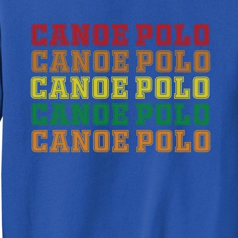 Canoe Polo Lettering Costume Love Water Sports Gift Tall Sweatshirt