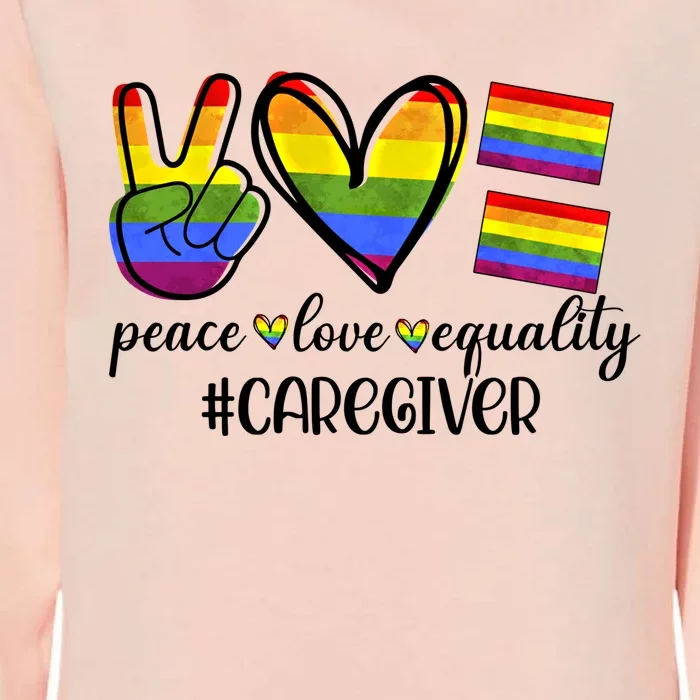 Caregiver Peace Love Equality Nursing Lover Gift Womens California Wash Sweatshirt