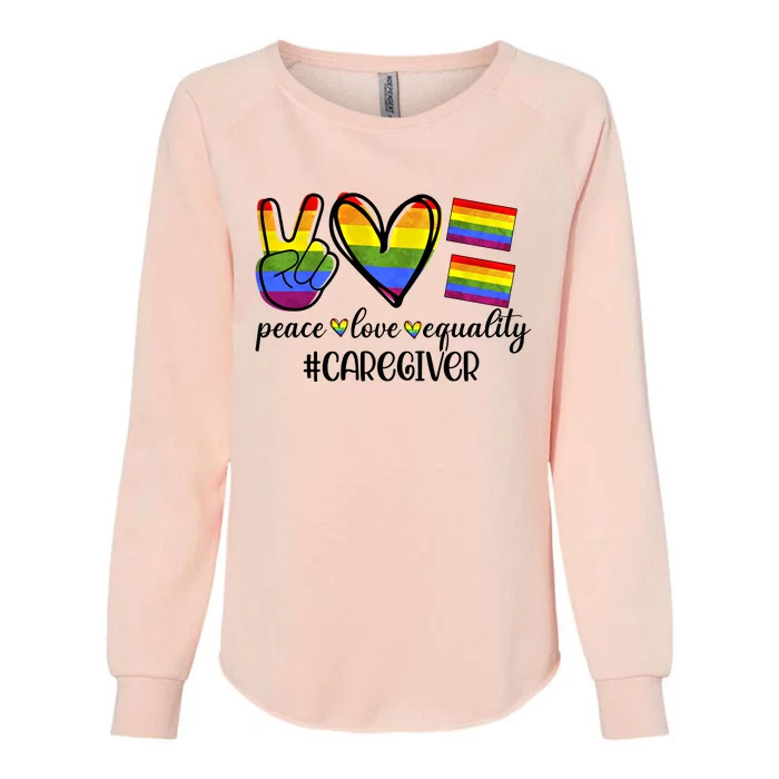 Caregiver Peace Love Equality Nursing Lover Gift Womens California Wash Sweatshirt