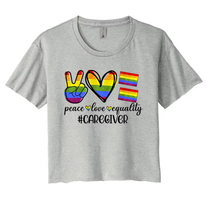 Caregiver Peace Love Equality Nursing Lover Gift Women's Crop Top Tee