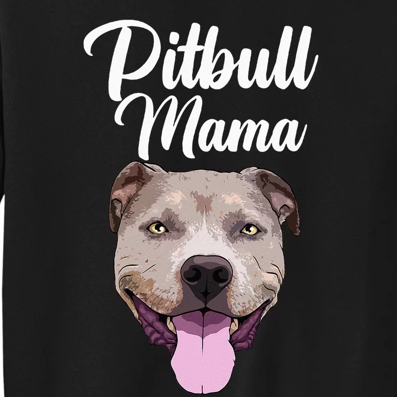 Cool Pitbull Mom For Women Mama Pitbull Owner Dog Lover Tall Sweatshirt