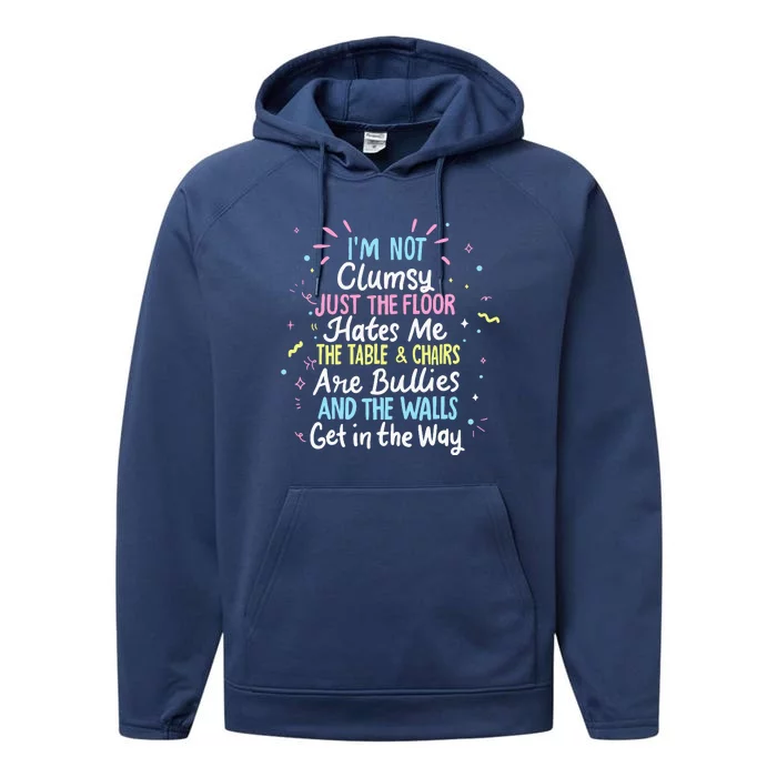 Clumsy People Moments Humor Funny Sarcastic IM Not Clumsy Performance Fleece Hoodie