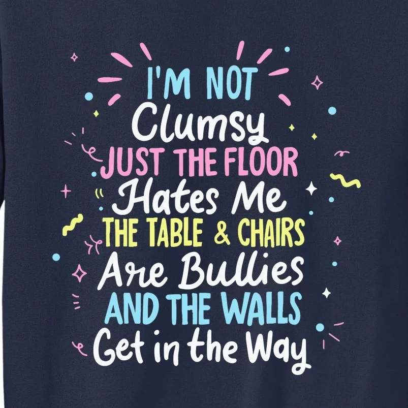 Clumsy People Moments Humor Funny Sarcastic IM Not Clumsy Sweatshirt