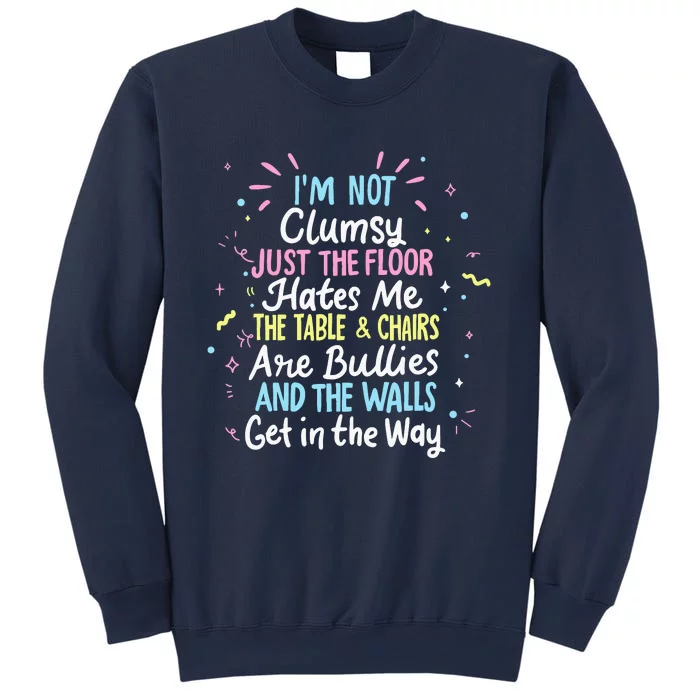 Clumsy People Moments Humor Funny Sarcastic IM Not Clumsy Sweatshirt