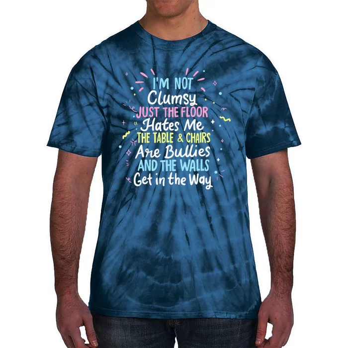 Clumsy People Moments Humor Funny Sarcastic IM Not Clumsy Tie-Dye T-Shirt