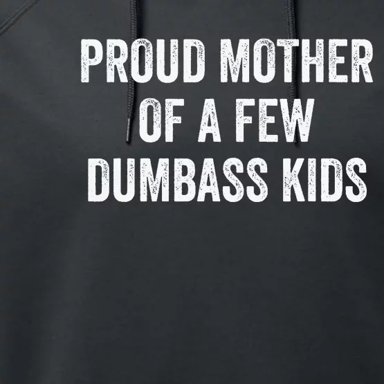 Cool Proud Mother Of A Few Dumbass Performance Fleece Hoodie