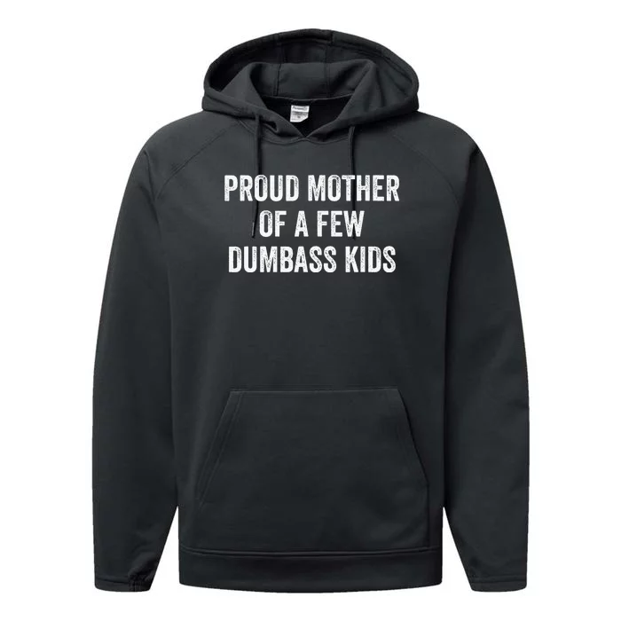 Cool Proud Mother Of A Few Dumbass Performance Fleece Hoodie