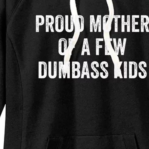 Cool Proud Mother Of A Few Dumbass Women's Fleece Hoodie