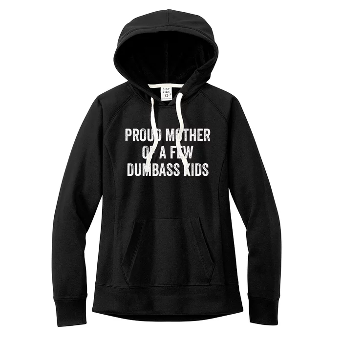 Cool Proud Mother Of A Few Dumbass Women's Fleece Hoodie