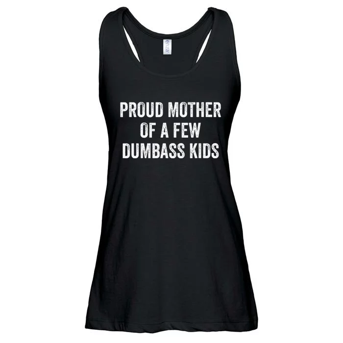 Cool Proud Mother Of A Few Dumbass Ladies Essential Flowy Tank