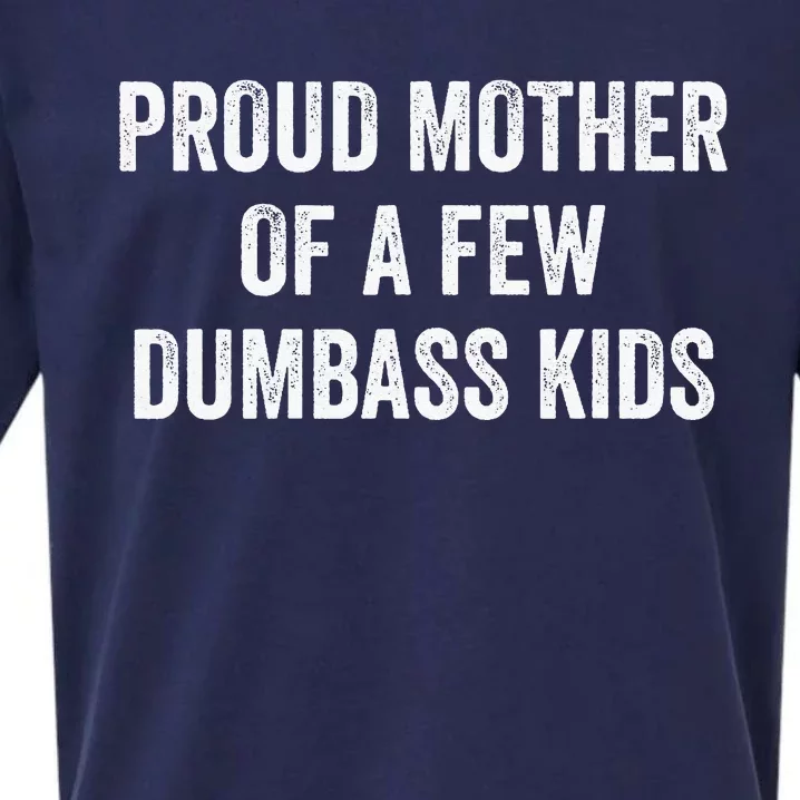 Cool Proud Mother Of A Few Dumbass Sueded Cloud Jersey T-Shirt