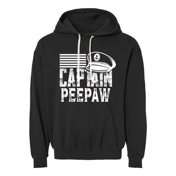 Captain Peepaw Meaningful Gift Sailing Captain Hat Boat Owner Boating Meaningful Garment-Dyed Fleece Hoodie