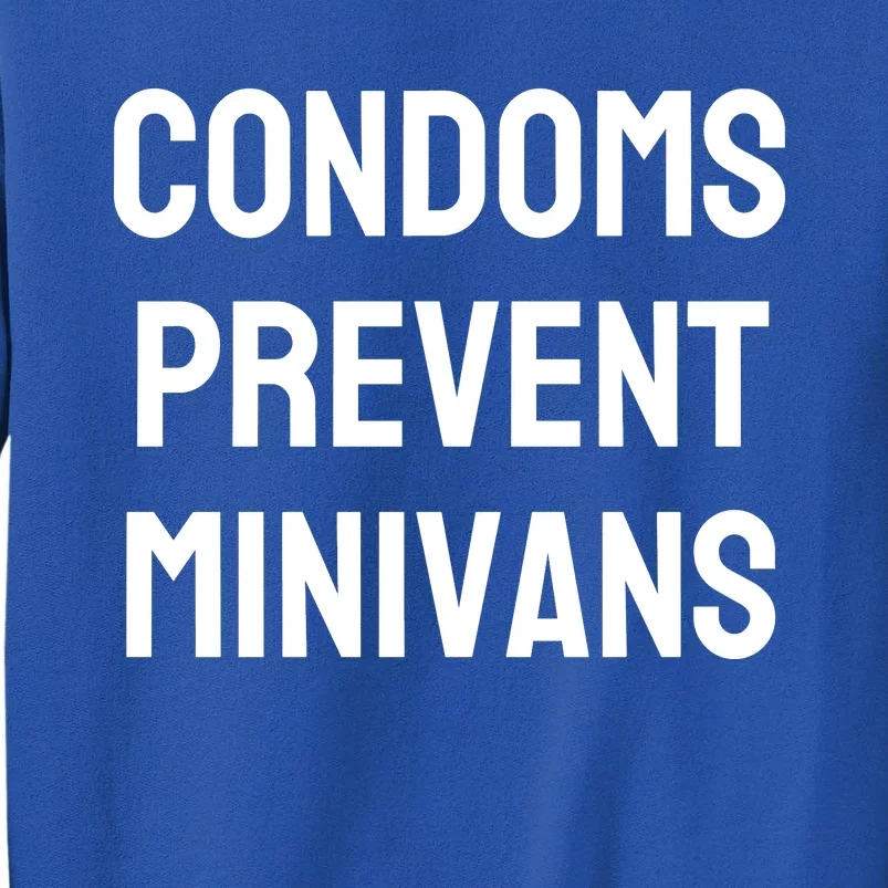 Condoms Prevent Minivans Sweatshirt