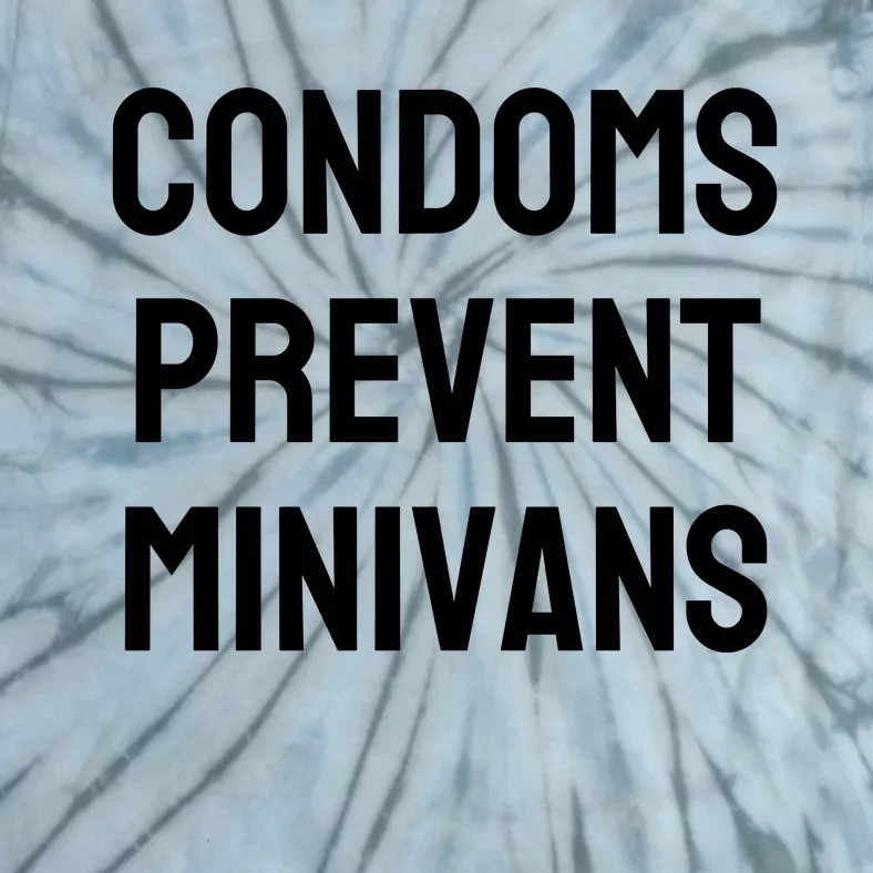 Condoms Prevent Minivans Tie-Dye T-Shirt