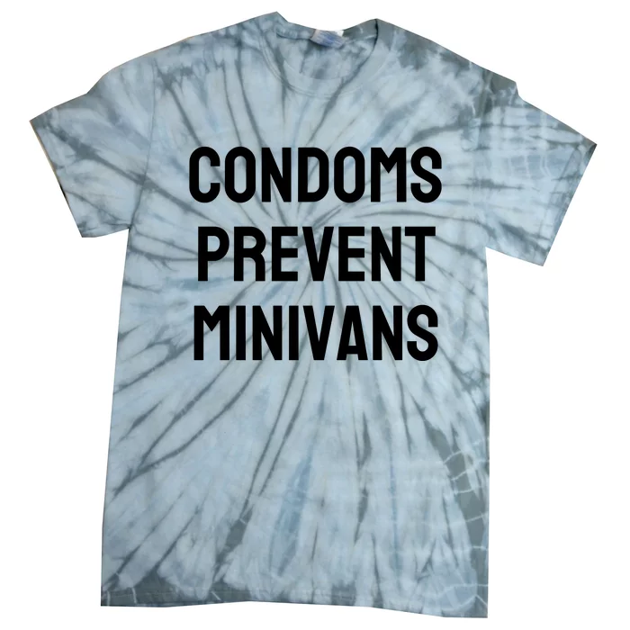 Condoms Prevent Minivans Tie-Dye T-Shirt