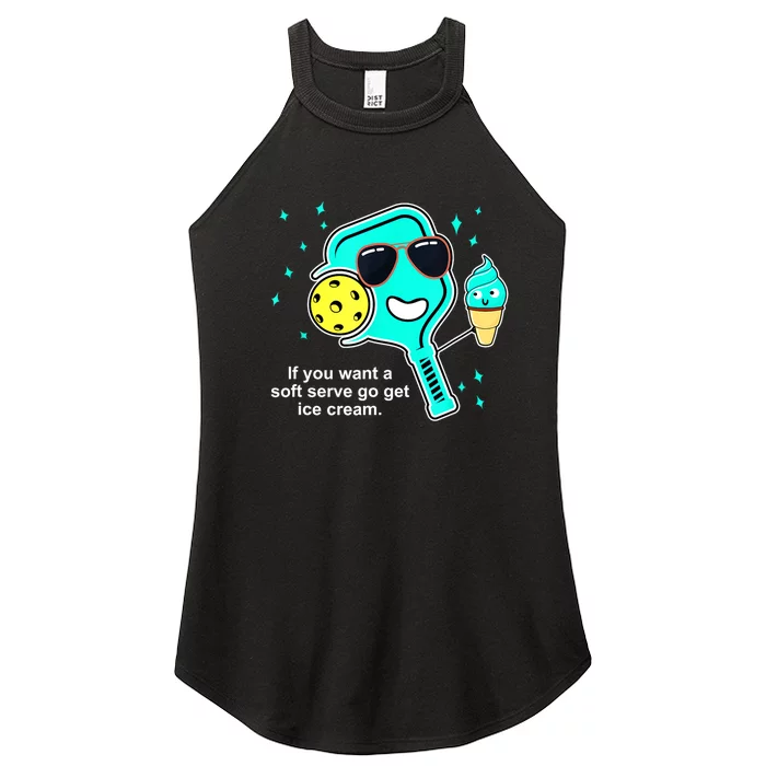 Cute Pickleball Meme If You Want A Soft Serve Go Get Ice Cream Gift Women’s Perfect Tri Rocker Tank