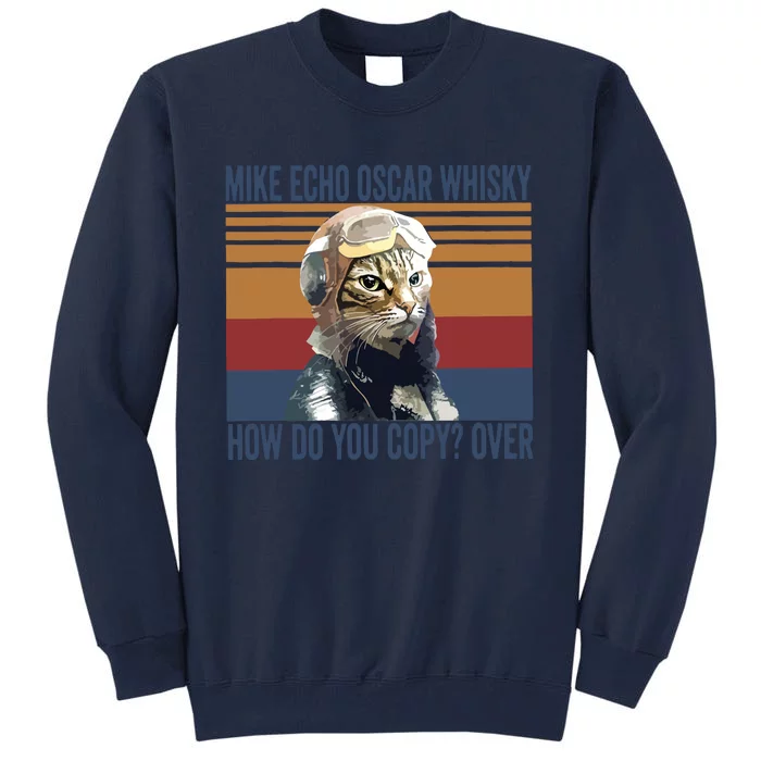 Cat Pilot Mike Echo Oscar Whisky How Do You Copy Tall Sweatshirt