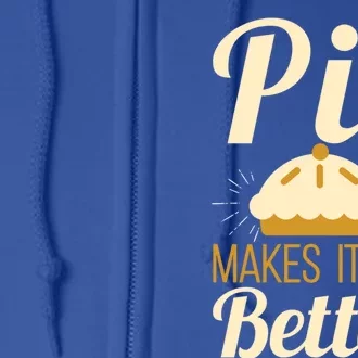 Cool Pie Makes It All Better Bakers Gift Full Zip Hoodie