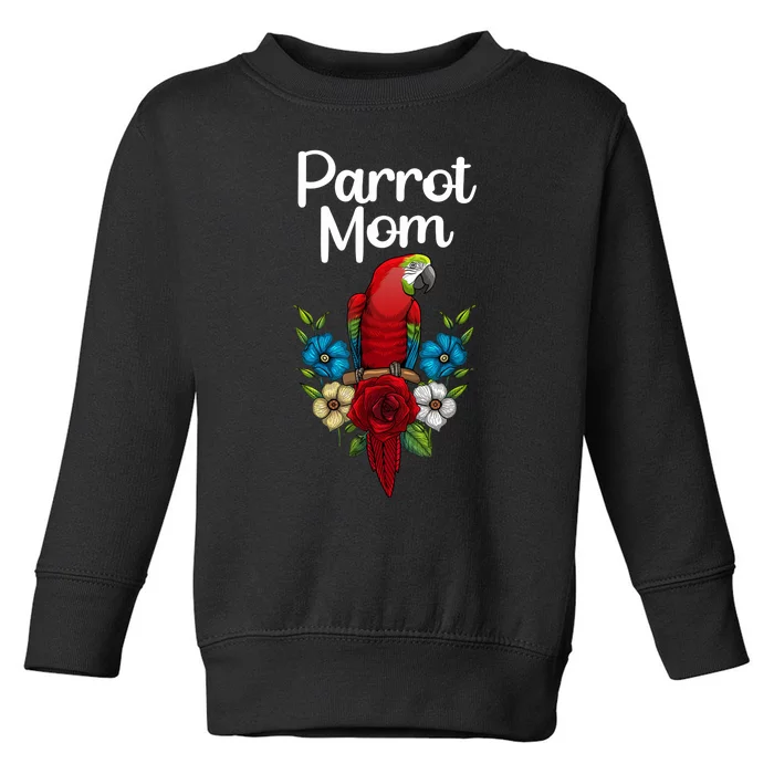 Cool Parrot Mom For Wo Girls Tropical Bird Lovers Owners Toddler Sweatshirt