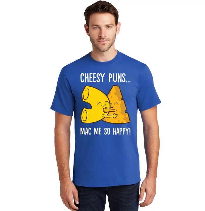 Cheesy Puns Mac Me So Happy Funny Mac And Cheese Gift Tall T-Shirt