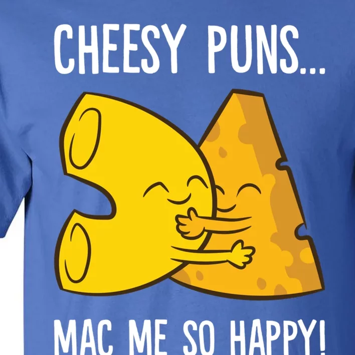 Cheesy Puns Mac Me So Happy Funny Mac And Cheese Gift Tall T-Shirt